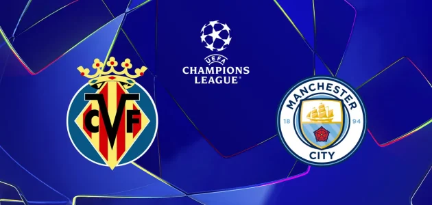 موعد مباراة مانشستر سيتي و فياريال في دوري أبطال أوروبا 2026 و القنوات الناقلة