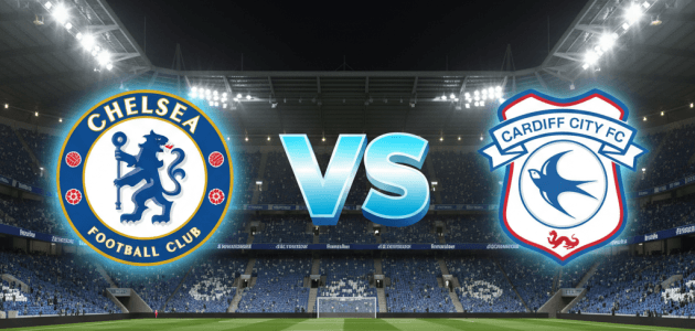موعد مباراة تشيلسي و كارديف سيتي في كأس الرابطة الإنجليزي 2025 و القنوات الناقلة